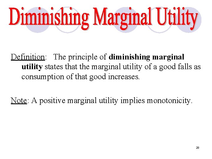 Definition: The principle of diminishing marginal utility states that the marginal utility of a