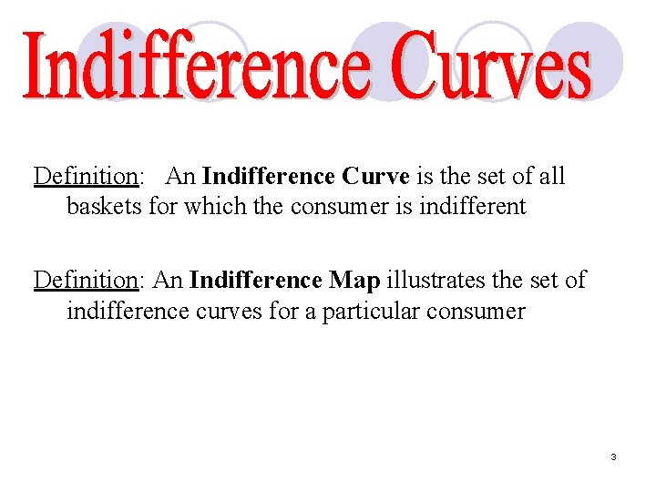 Definition: An Indifference Curve is the set of all baskets for which the consumer