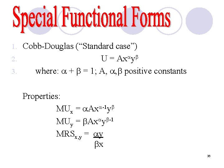 Cobb-Douglas (“Standard case”) 2. U = Ax y where: + = 1; A, ,