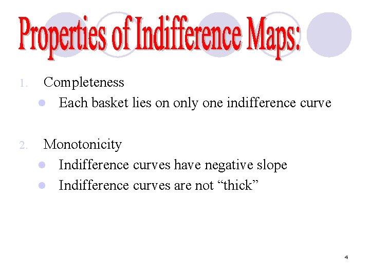 1. Completeness l Each basket lies on only one indifference curve 2. Monotonicity l