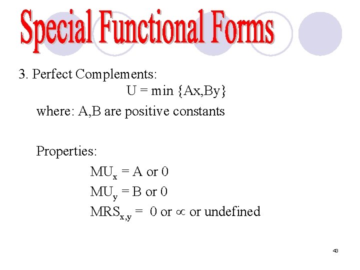 3. Perfect Complements: U = min {Ax, By} where: A, B are positive constants