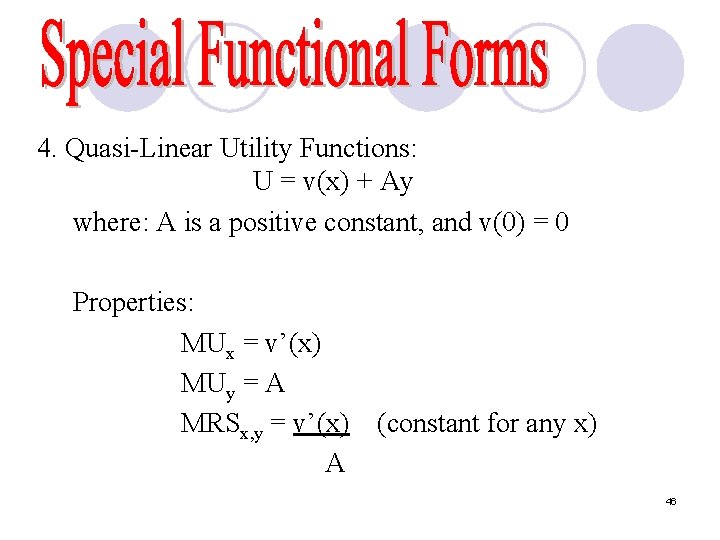 4. Quasi-Linear Utility Functions: U = v(x) + Ay where: A is a positive