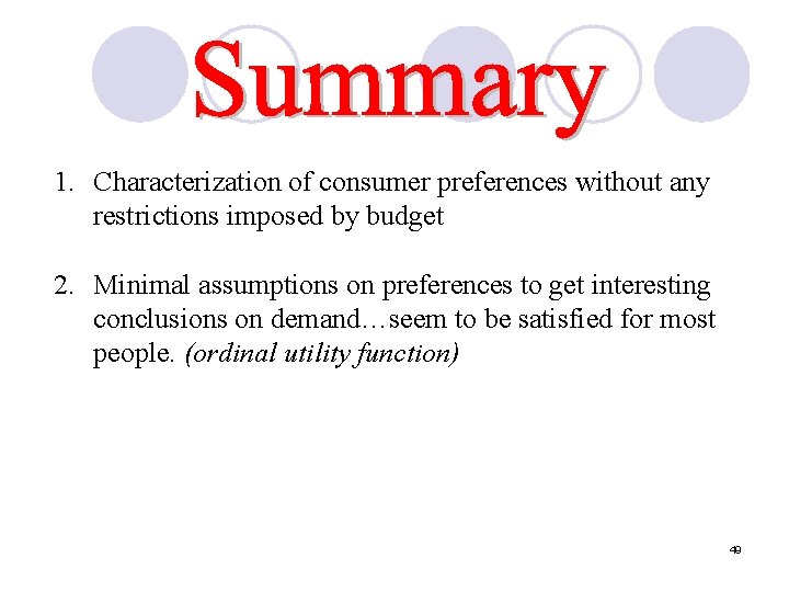  1. Characterization of consumer preferences without any restrictions imposed by budget 2. Minimal