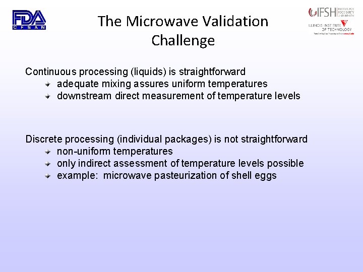 The Microwave Validation Challenge Continuous processing (liquids) is straightforward adequate mixing assures uniform temperatures