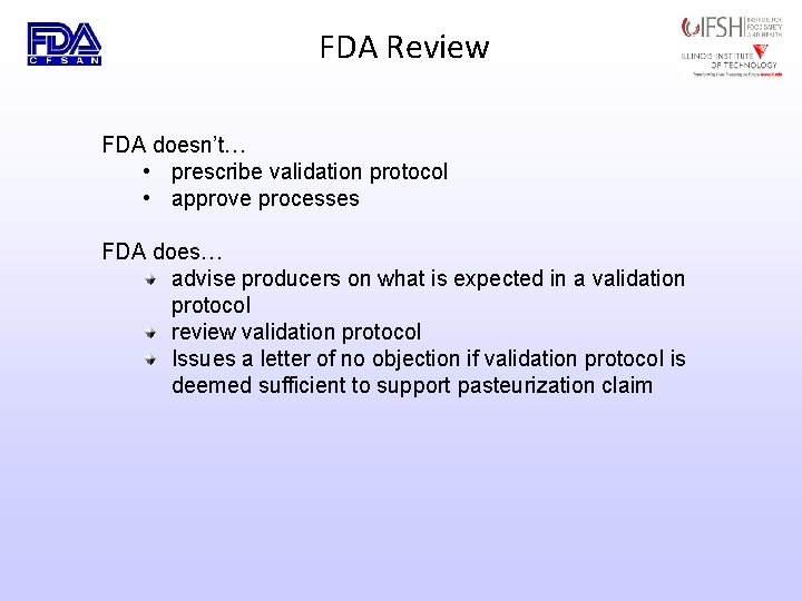 FDA Review FDA doesn’t… • prescribe validation protocol • approve processes FDA does… advise
