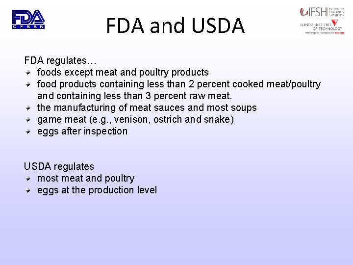 FDA and USDA FDA regulates… foods except meat and poultry products food products containing