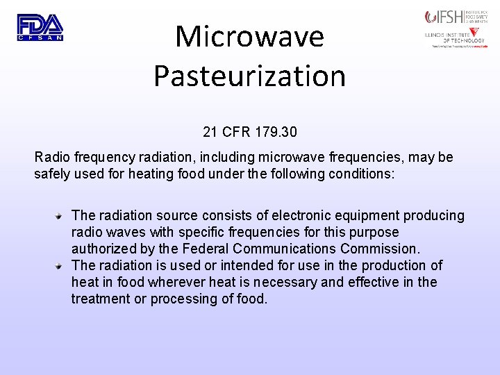 Microwave Pasteurization 21 CFR 179. 30 Radio frequency radiation, including microwave frequencies, may be