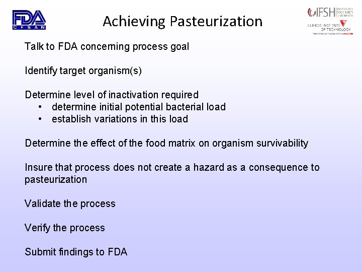 Achieving Pasteurization Talk to FDA concerning process goal Identify target organism(s) Determine level of