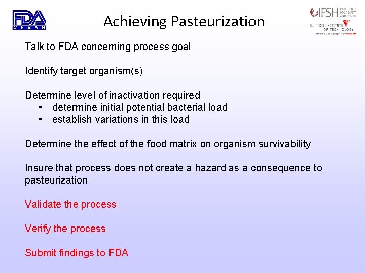 Achieving Pasteurization Talk to FDA concerning process goal Identify target organism(s) Determine level of
