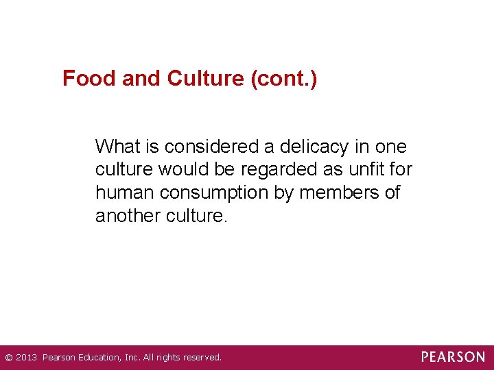Food and Culture (cont. ) What is considered a delicacy in one culture would