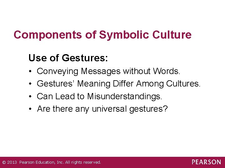 Components of Symbolic Culture Use of Gestures: • • Conveying Messages without Words. Gestures’