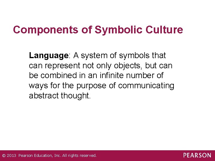 Components of Symbolic Culture Language: A system of symbols that can represent not only