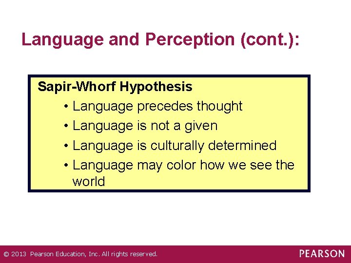 Language and Perception (cont. ): Sapir-Whorf Hypothesis • Language precedes thought • Language is
