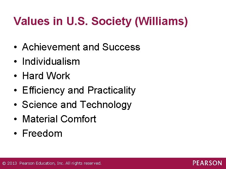 Values in U. S. Society (Williams) • • Achievement and Success Individualism Hard Work