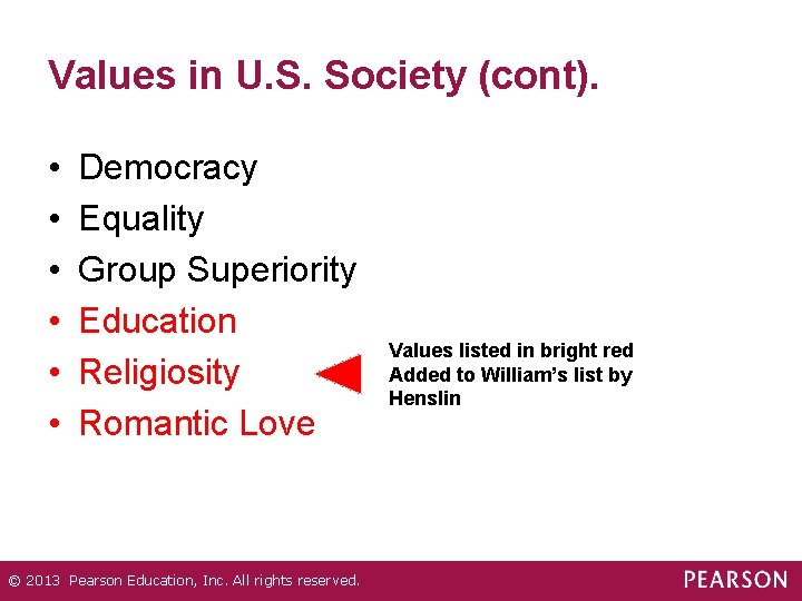 Values in U. S. Society (cont). • • • Democracy Equality Group Superiority Education