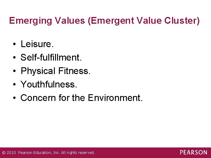 Emerging Values (Emergent Value Cluster) • • • Leisure. Self-fulfillment. Physical Fitness. Youthfulness. Concern