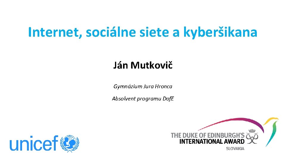 Internet, sociálne siete a kyberšikana Ján Mutkovič Gymnázium Jura Hronca Absolvent programu Dof. E