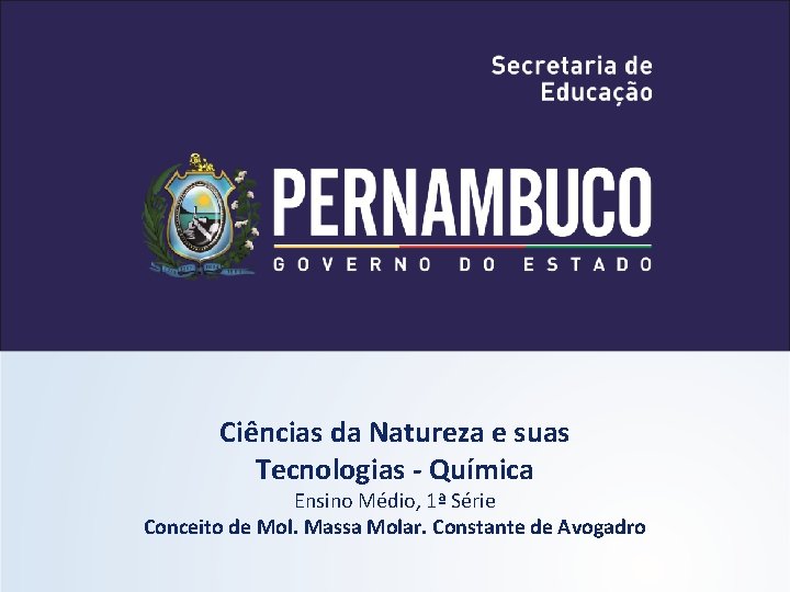 Ciências da Natureza e suas Tecnologias - Química Ensino Médio, 1ª Série Conceito de