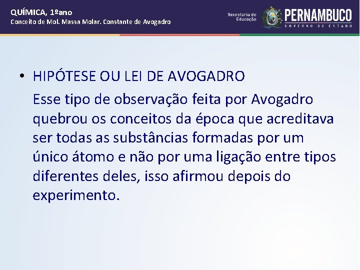 QUÍMICA, 1ºano Conceito de Mol. Massa Molar. Constante de Avogadro • HIPÓTESE OU LEI