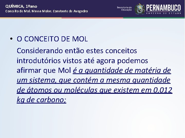 QUÍMICA, 1ºano Conceito de Mol. Massa Molar. Constante de Avogadro • O CONCEITO DE