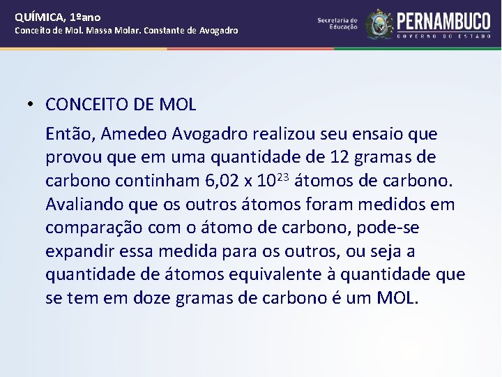 QUÍMICA, 1ºano Conceito de Mol. Massa Molar. Constante de Avogadro • CONCEITO DE MOL