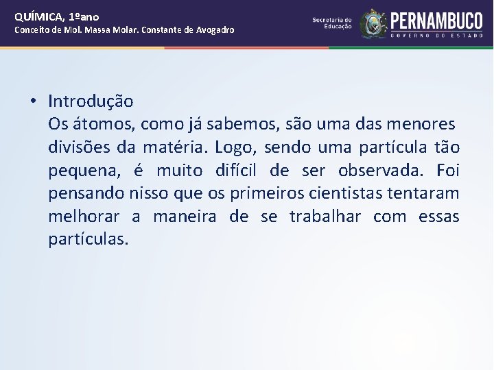 QUÍMICA, 1ºano Conceito de Mol. Massa Molar. Constante de Avogadro • Introdução Os átomos,