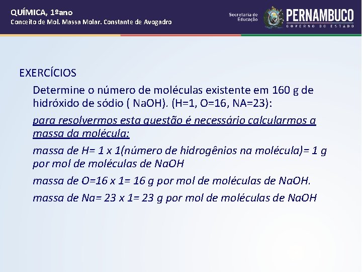 QUÍMICA, 1ºano Conceito de Mol. Massa Molar. Constante de Avogadro EXERCÍCIOS Determine o número
