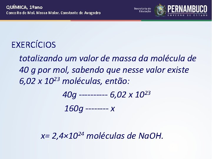 QUÍMICA, 1ºano Conceito de Mol. Massa Molar. Constante de Avogadro EXERCÍCIOS totalizando um valor