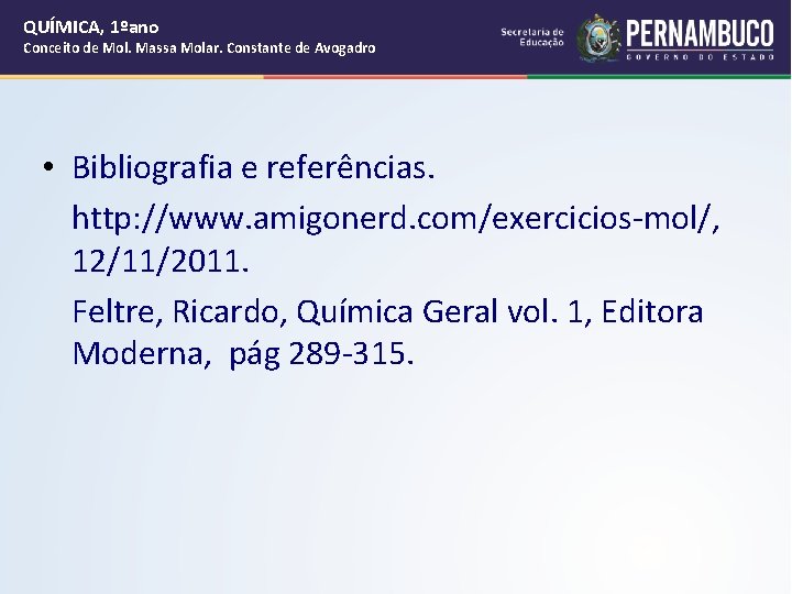 QUÍMICA, 1ºano Conceito de Mol. Massa Molar. Constante de Avogadro • Bibliografia e referências.