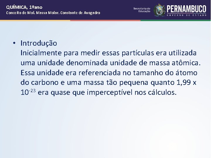 QUÍMICA, 1ºano Conceito de Mol. Massa Molar. Constante de Avogadro • Introdução Inicialmente para