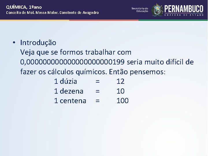QUÍMICA, 1ºano Conceito de Mol. Massa Molar. Constante de Avogadro • Introdução Veja que