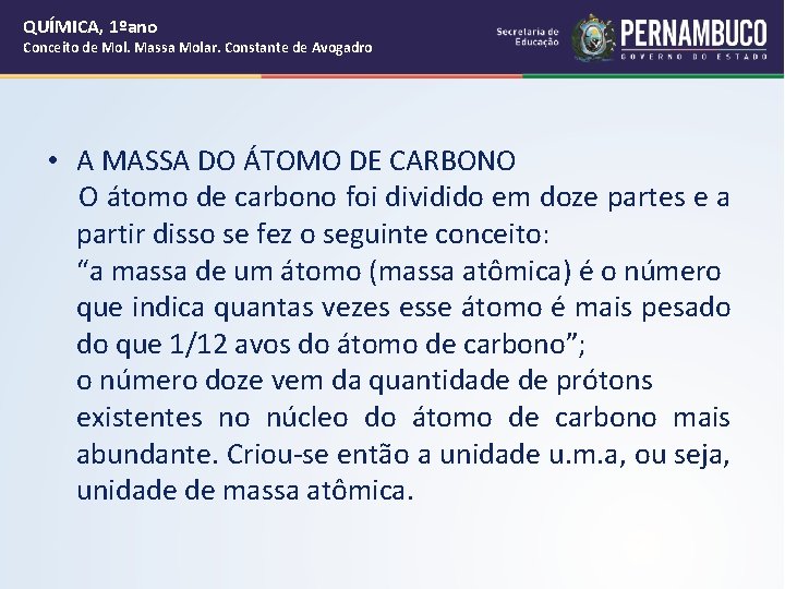 QUÍMICA, 1ºano Conceito de Mol. Massa Molar. Constante de Avogadro • A MASSA DO