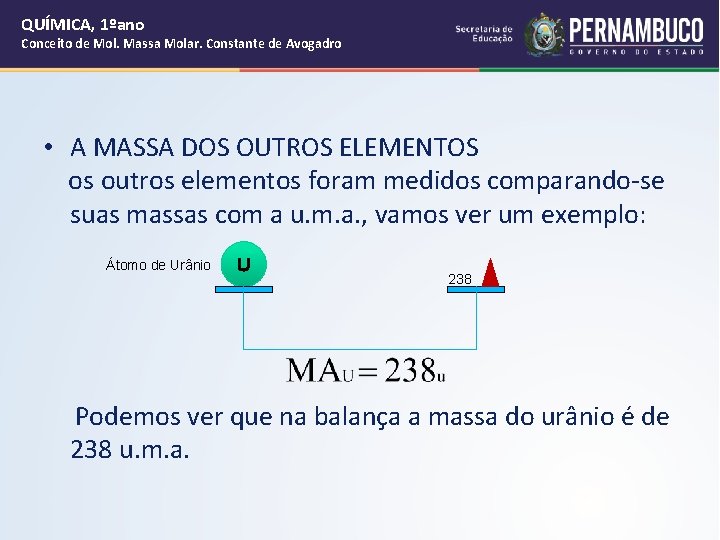 QUÍMICA, 1ºano Conceito de Mol. Massa Molar. Constante de Avogadro • A MASSA DOS