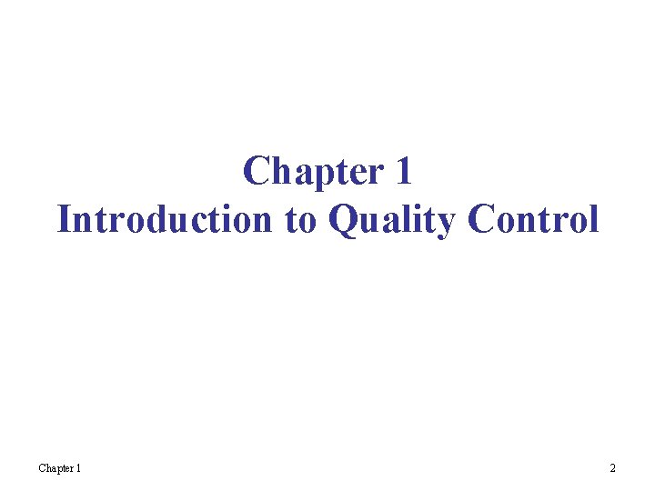 Chapter 1 Introduction to Quality Control Chapter 1 2 