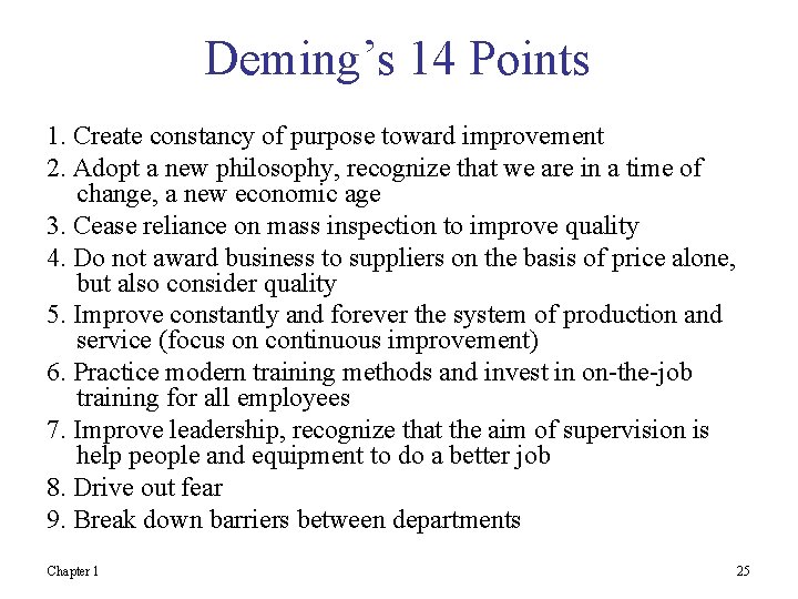 Deming’s 14 Points 1. Create constancy of purpose toward improvement 2. Adopt a new