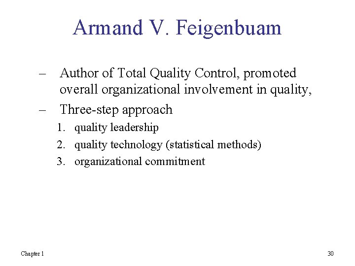 Armand V. Feigenbuam – Author of Total Quality Control, promoted overall organizational involvement in