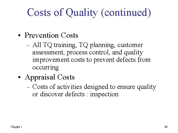 Costs of Quality (continued) • Prevention Costs – All TQ training, TQ planning, customer