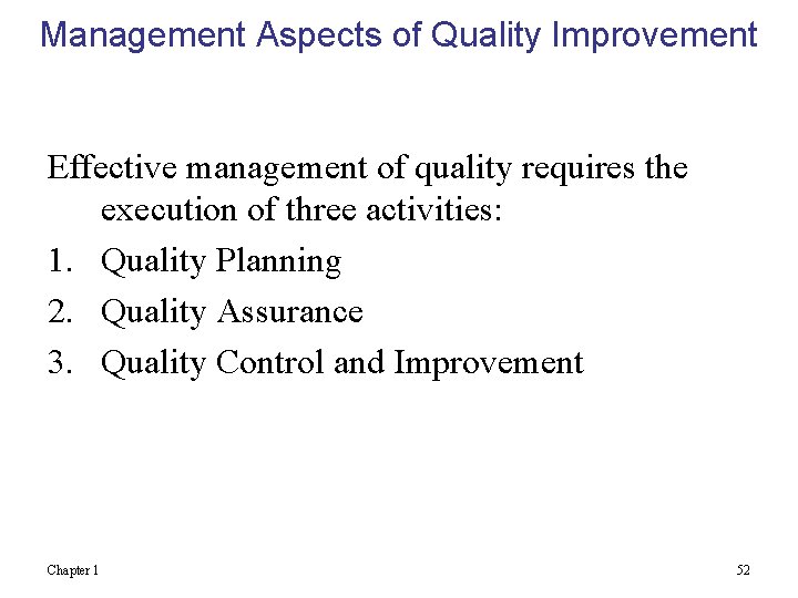 Management Aspects of Quality Improvement Effective management of quality requires the execution of three