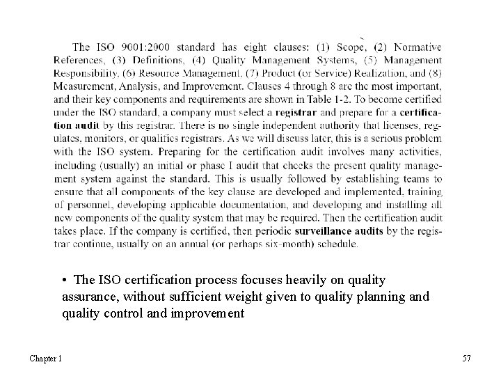  • The ISO certification process focuses heavily on quality assurance, without sufficient weight