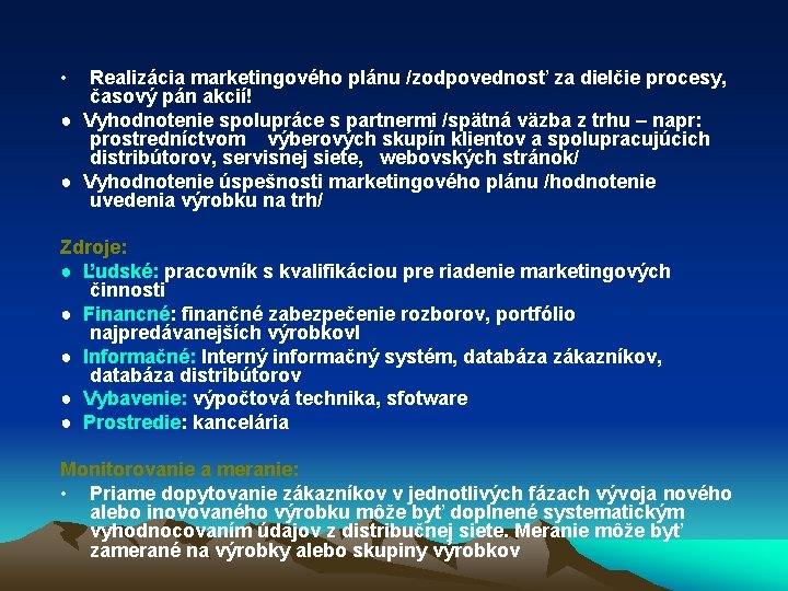  • Realizácia marketingového plánu /zodpovednosť za dielčie procesy, časový pán akcií! ● Vyhodnotenie