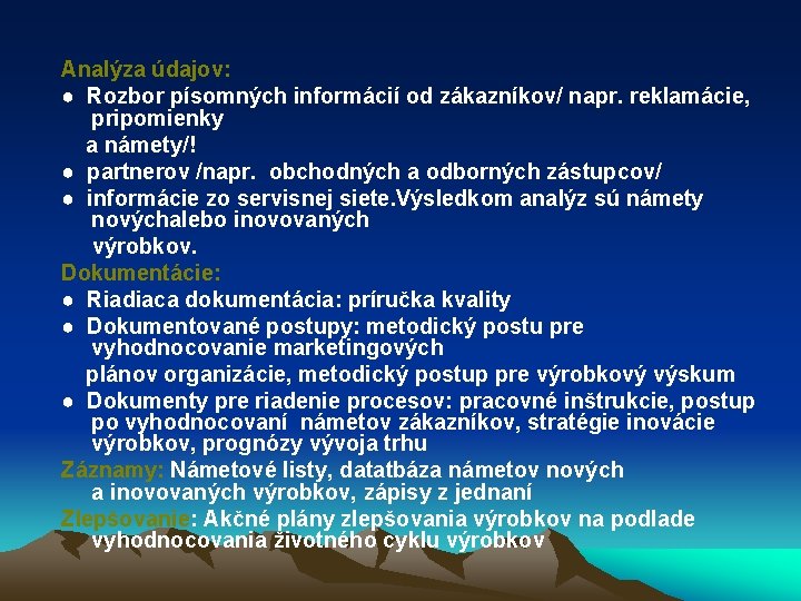 Analýza údajov: ● Rozbor písomných informácií od zákazníkov/ napr. reklamácie, pripomienky a námety/! ●