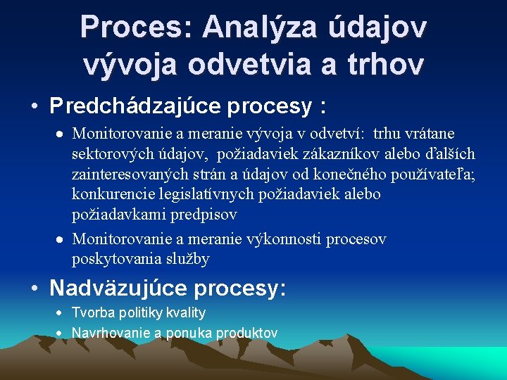 Proces: Analýza údajov vývoja odvetvia a trhov • Predchádzajúce procesy : · Monitorovanie a