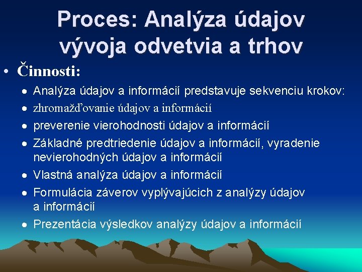 Proces: Analýza údajov vývoja odvetvia a trhov • Činnosti: · · Analýza údajov a