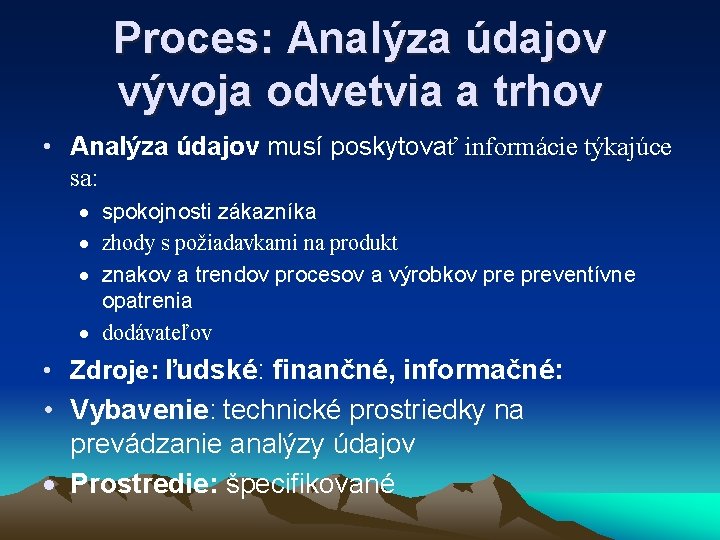 Proces: Analýza údajov vývoja odvetvia a trhov • Analýza údajov musí poskytovať informácie týkajúce