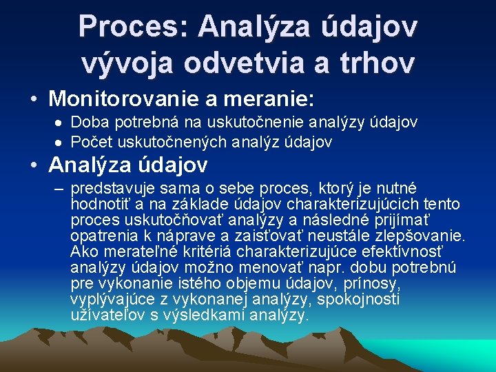 Proces: Analýza údajov vývoja odvetvia a trhov • Monitorovanie a meranie: · Doba potrebná