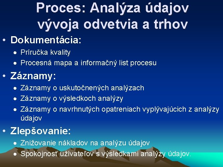 Proces: Analýza údajov vývoja odvetvia a trhov • Dokumentácia: · Príručka kvality · Procesná