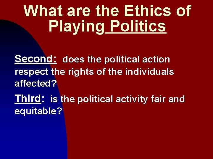 What are the Ethics of Playing Politics Second: does the political action respect the