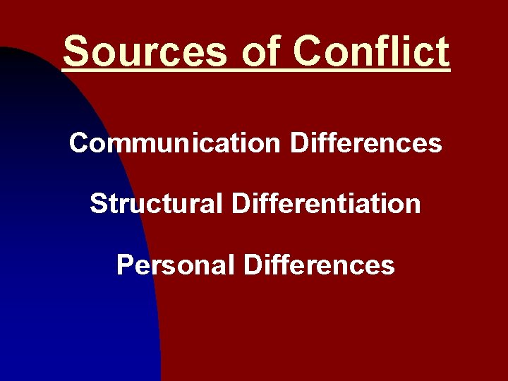 Sources of Conflict Communication Differences Structural Differentiation Personal Differences 4 