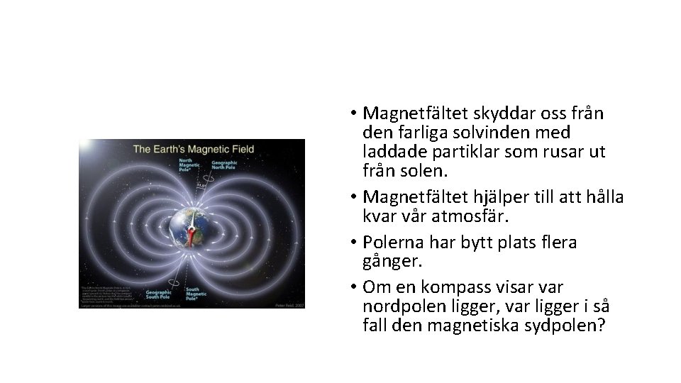  • Magnetfältet skyddar oss från den farliga solvinden med laddade partiklar som rusar