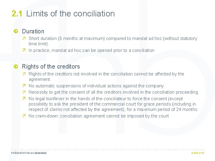 2. 1 Limits of the conciliation Duration Short duration (5 months at maximum) compared